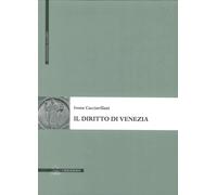 Il diritto di Venezia. Genesi e principi - [Il Poligrafo]