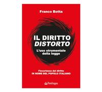 Il diritto distorto. L'uso strumentale della legge