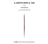 Il diritto dopo il '900. Teoria e critica della regolazione sociale (2015). Vol. 1