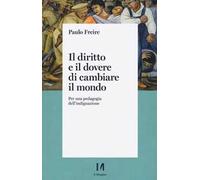 Il diritto e il dovere di cambiare il mondo. Per una pedagogia dell'indignazione