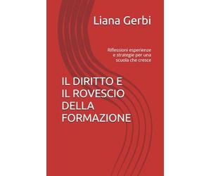 IL DIRITTO E IL ROVESCIO DELLA FORMAZIONE: Riflessioni esperienze e strategie per una scuola che cresce