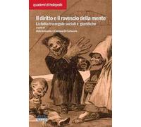 Il diritto e il rovescio della mente. La follia tra regole sociali e giuridiche