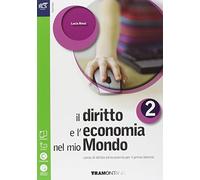 Il diritto e l'economia nel mio mondo. Per le Scuole superiori. Con e-book. Con espansione online (Vol. 2)