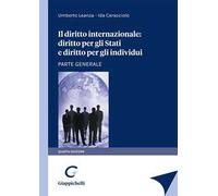 Il diritto internazionale: diritto per gli stati e diritto per gli individui. Parte generale