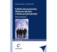 Il diritto internazionale: diritto per gli stati e diritto per gli individui. Parte generale