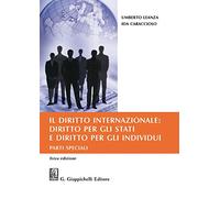 Il diritto internazionale: diritto per gli Stati e diritto per gli individui. Parti speciali