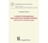 Il diritto internazionale nella realtà dei fenomeni giuridici. Scritti scelti a cura degli allievi