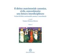Il diritto matrimoniale canonico, civile, concordatario: una lettura interdisciplinare. Vol. 1: Lezioni di diritto matrimoniale canonico e concordato