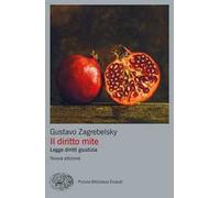 Il diritto mite. Legge, diritti, giustizia. Nuova ediz.