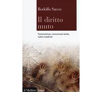 Il diritto muto. Neuroscienze, conoscenza tacita, valori condivisi