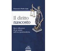 Il diritto nascosto. Brevi riflessioni di un notaio nell'era (post)moderna