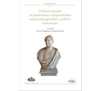 Il diritto naturale tra positivismo e antipositivismo nel pensiero giuridico e politico ottocentesco: Vol. 6