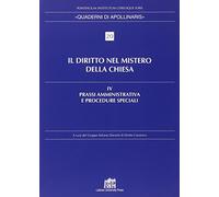 Il diritto nel mistero della Chiesa. Prassi amministrativa e procedure speciali (Vol. 4)
