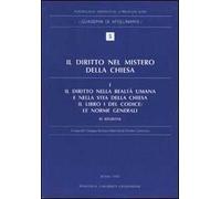 Il diritto nel mistero della Chiesa. Vol. 1: Il diritto nella realtà umana e nella vita della Chiesa. Il libro I del Codice: Le norme generali.