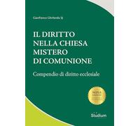Il diritto nella chiesa mistero di comunione. Compendio di diritto ecclesi...