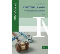 Il diritto nella sanità. Implicazioni pratiche e sociali di pronunce giurisprudenziali in ambito sanitario. Vol. 2