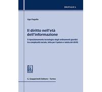 Il diritto nell'età dell'informazione. Il riposizionamento tecnologico degli ordinamenti giuridici tra complessità sociale, lotta per il potere e tutela dei diritti