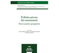 Il diritto privato dei consumatori. Nuovi assetti e prospettive