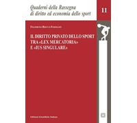 IL DIRITTO PRIVATO DELLO SPORT TRA «LEX MERCATORIA» E «IUS SINGULARE» -