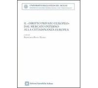 Il «diritto privato europeo» dal mercato interno alla cittadinanza europea