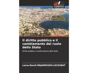 Il diritto pubblico e il cambiamento del ruolo dello Stato: Diritto pubblico e trasformazione dello Stato