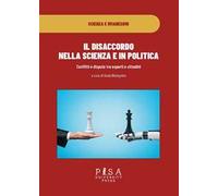 Il disaccordo in scienza e in politica. Conflitti e dispute tra esperti e cittadini