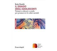 Il disagio degli adolescenti. Tornare a educare a scuola per promuovere la salute mentale