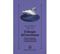 Il disagio del narcisismo. Dilemmi diagnostici e strategie terapeutiche con i pazienti narcisisti