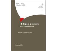 Il disagio e la cura. Scritti di psicoanalisi laica