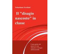 Il «disagio nascosto» in classe. Come gestire dal punto di vista educativo il disagio adolescenziale