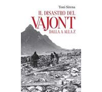 Il disastro del Vajont dalla a alla z