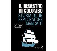 Il disastro di Colombo. Storia di un esploratore mancato
