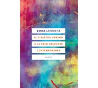 Il disastro urbano e la crisi dell’arte contemporanea