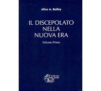 Il discepolato nella Nuova Era. Vol. 1