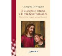 Libri De Virgilio Giuseppe - Il Discepolo Amato E La Sua Testimonianza. Itinerar