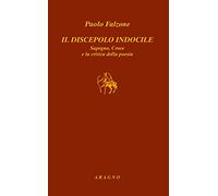 Il discepolo indocile Sapegno, Croce e la critica della poesia - Falzone Paolo