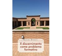 Il discernimento come problema formativo di Lucio Guasti, 2020, Youcanprint