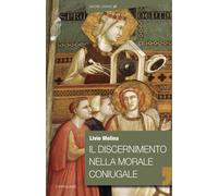 Il discernimento nella morale coniugale - Melina Livio