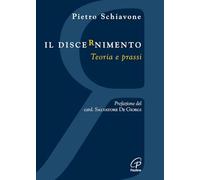 Libri Pietro Schiavone - Il Discernimento. Teoria E Prassi