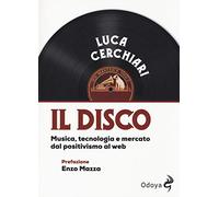 Il disco. Musica, tecnologia e mercato dal positivismo al web