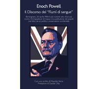 Il discorso dei «fiumi di sangue». Birmingham, 20 aprile 1968: il più rovente atto d'accusa contro l'immigrazione di massa e la sostituzione dei popoli mai fatto da un politico conservatore occid...