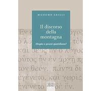 Il discorso della montagna. Utopia o prassi quotidiana?