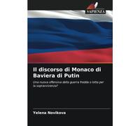 Il discorso di Monaco di Baviera di Putin: Una nuova offensiva della guerra fredda o lotta per la sopravvivenza?