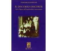 Il discorso discorde. Voci e figure dell'inquietudine novecentesca - Quiri...
