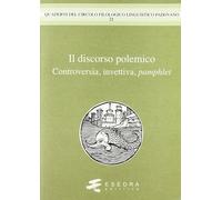 Il discorso polemico. Controversia, invettiva, pamphlet - [Esedra]