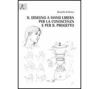 Il disegno a mano libera per la conoscenza e per il progetto