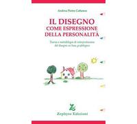 Il disegno come espressione della personalità. Teoria e metodologia di interpretazione del disegno su base grafologica
