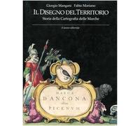 Il disegno del territorio. Storia della cartografia delle Marche