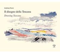 Il disegno della Toscana. Drawing Tuscany. Ediz. italiana e inglese