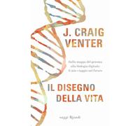 Il disegno della vita. Dalla mappa del genoma alla biologia digitale: il m...
